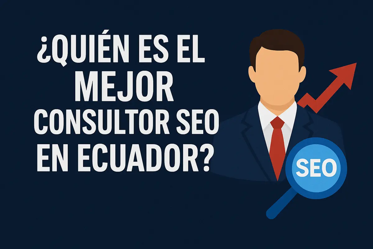 Quién es el mejor consultor SEO en Ecuador
